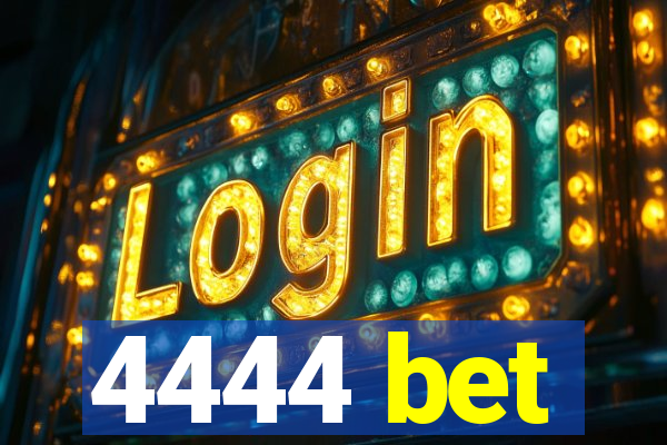 4444 bet